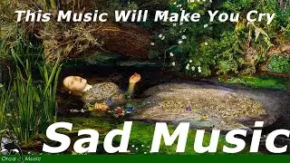 Sad Music (THIS WILL MAKE YOU CRY)