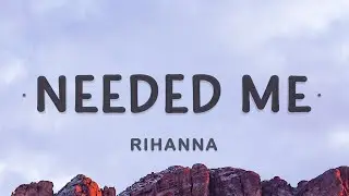 Rihanna - Needed Me (Lyrics)