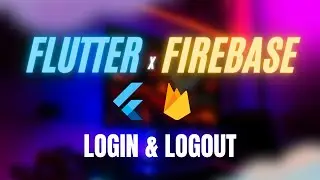 Login and Logout with Firebase - Flutter Firebase Tutorial