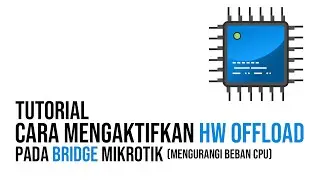 Cara Mengaktifkan HW Offload Pada MikroTik - Mengurangi Beban CPU