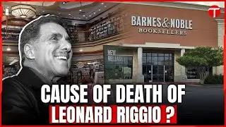 Cause of death of Barnes & Noble founder Leonard Riggio Revealed