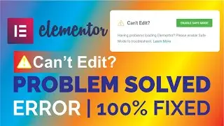 Fix Elementor error can't edit and enable safe mode 100% solved | Shahen G Technical | WordPress