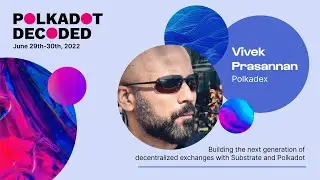 Polkadex: Building The Next Generation of Decentralized Exchange with Substrate and Polkadot