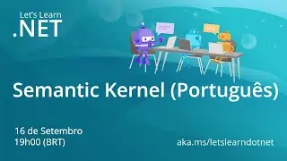 Let's Learn .NET: Semantic Kernel (Português)