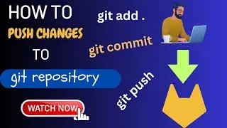 Add, Commit & Push Changes to Git Repository - Step-by-Step Tutorial