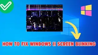 Screen Flickering Windows 11 | How to Fix Windows 11 Screen Blinking