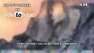 Come contare i cicli di batteria dei Macbook - Noob's Corner #34