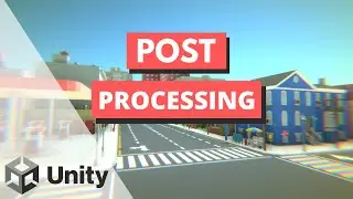 Make Your Unity Games Look Amazing With Post-Processing