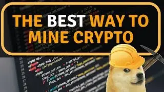 The Best Way To Mine Cryptocurrency: BEGINNERS MUST WATCH!