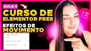 Aula 6: Como usar Efeitos de Movimento e Animações no Elementor [Curso de Elementor Free]