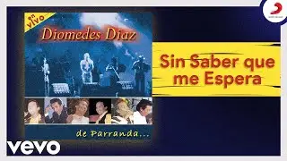 Diomedes Díaz - Sin Saber Que Me Espera (Cover Audio En Vivo)