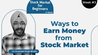 Week-3 | How Stock Market Works? | Ways to Earn Money from Stock Market | Stock Market for Beginners