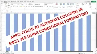 Apply Color To Alternate Columns In Excel 365 Using Conditional Formatting