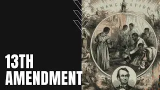 What is the 13th Amendment?