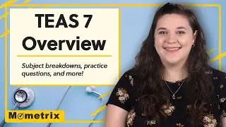 TEAS 7 Overview!