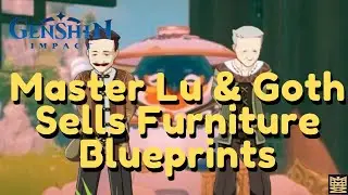 Master Lu and Goth Sells Furniture Blueprints | Genshin Impact