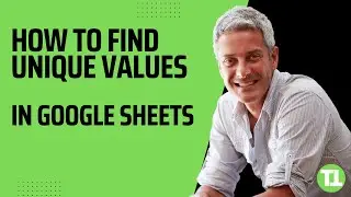 How to Find Unique Values in Google Sheets - 2 Best Methods Revealed!