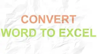 How to Convert Word File to Excel