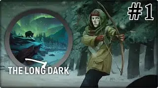 The Long Dark - #1 Первый день (Администрация турбазы)