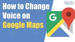 How to Change Voice on Google Maps