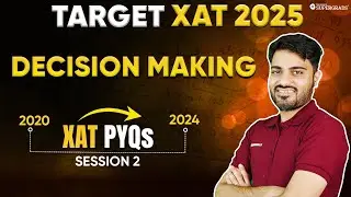 XAT Decision Making PYQs Solution (2020-24)✍🏻| Session 2 | Decision Making for XAT 2025 | XAT 2025 🎯