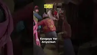 Kavgaya Yer Arıyorsun 