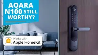 Aqara Smart Door Lock N100 Still Worthy? Some Reasons To Buy!