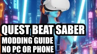 No PC / Phone Modding Guide for Quest Beat Saber - September 2024