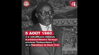 Burkina Faso :  Maurice Yaméogo proclame l'indépendance - 5 août 1960