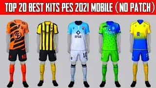 TOP 20 BEST KITS IN PES 2021 MOBILE ( NO PATCH ) 100% BY KONAMI || PART - 1