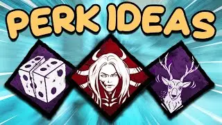 BEST Perk Ideas (PART 1) - Dead by Daylight