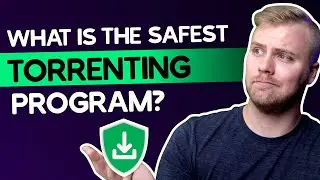 What is The Safest Torrenting Program?