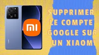 Comment supprimer le compte Google sur un Xiaomi