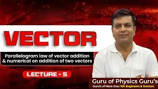 Vector | Parallelogram law of vector addition & numerical on addition of two vectors | Lec -5