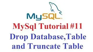 MySql Tutorial #11: Drop Database, table and Truncate table