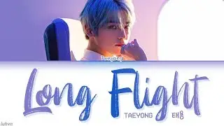 TAEYONG (태용) - Long Flight LYRICS [HAN|ROM|ENG COLOR CODED] 가사