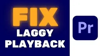 How To Fix Premiere Pro Playback Lag (2025)