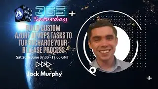 Devops Saturday - Build custom Azure DevOps tasks to turbocharge your release process - Jack Murphy