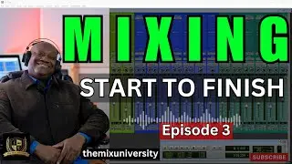 How To Mix A Song From Start To Finish - Episode 3