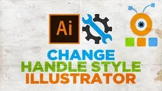 How to Change Handle Style in Illustrator