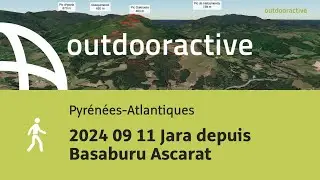 Vidéo Flyover: 2024 09 11 Jara depuis Basaburu Ascarat