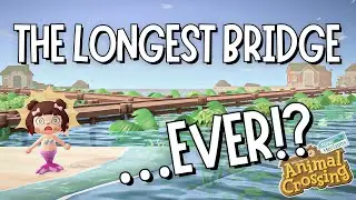 THE LONGEST bridge EVER in Animal Crossing | ACNH New Horizons