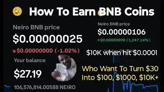 How To Earn BNB Binance Coins To Make $100, $1,000 To $10K With $30 Neiro BNB (Make Money Online)