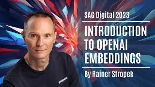 SAG 2023: Introduction to OpenAI Embeddings (with Python code samples)