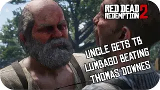 Uncle Gets Tuberculosis | Lumbago and Tuberculosis | Uncle Beating Thomas Downes Model Swap Mod RDR2