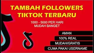 Cara Menambah Followers Tik Tok Terbaru 2020 Gratis