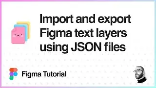 Figma Tutorial: Import/export Figma text layers with JSON files