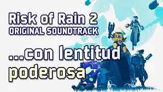 Chris Christodoulou -  …con lentitud poderosa | Risk of Rain 2 (2020)