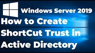 Creating a shortcut trust in Windows Server 2019 Active Directory Forest