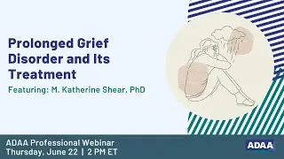 Prolonged Grief Disorder and Its Treatment | Mental Health Professional Webinar